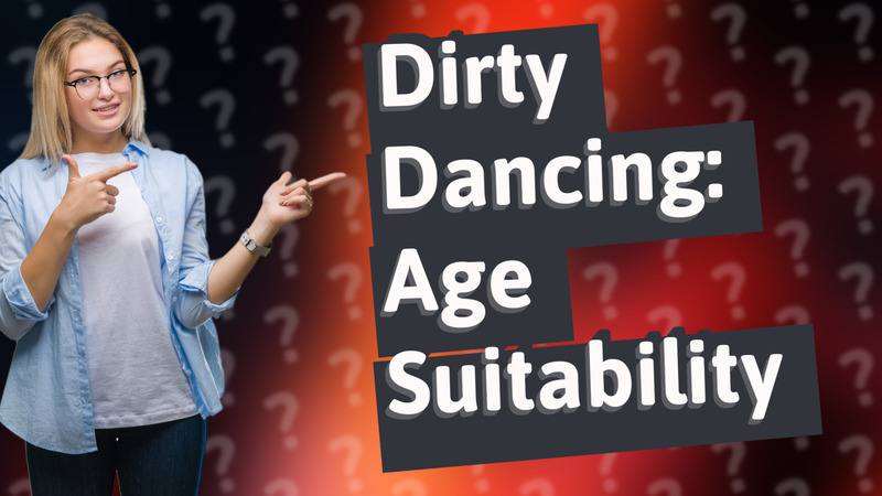 Dirty Dancing: Age Suitability