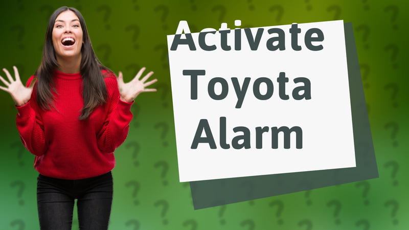 Activate Toyota Alarm
