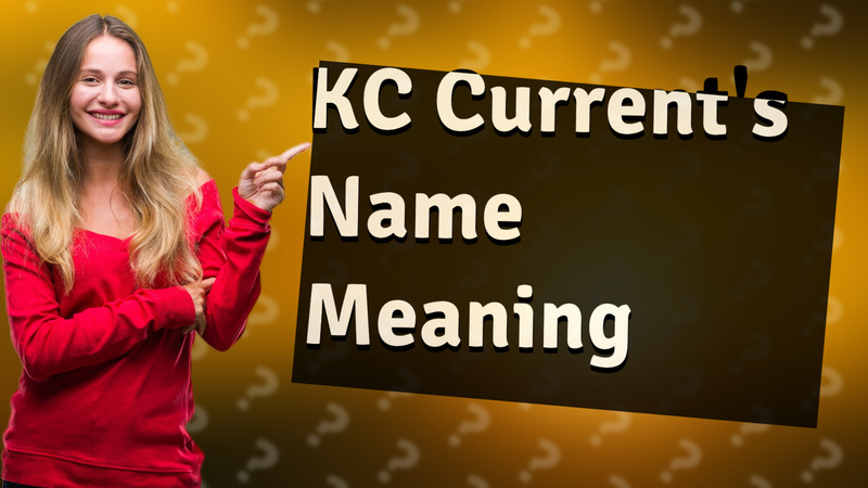 KC Current's Name Meaning