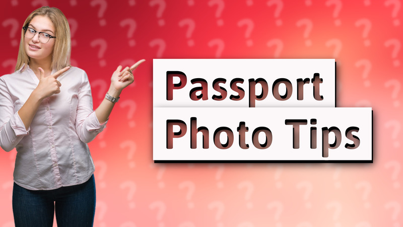 Passport Photo Tips