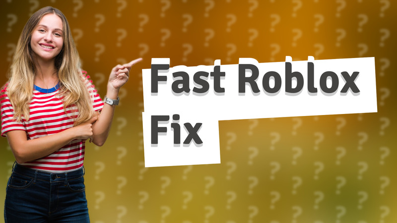 Fast Roblox Fix