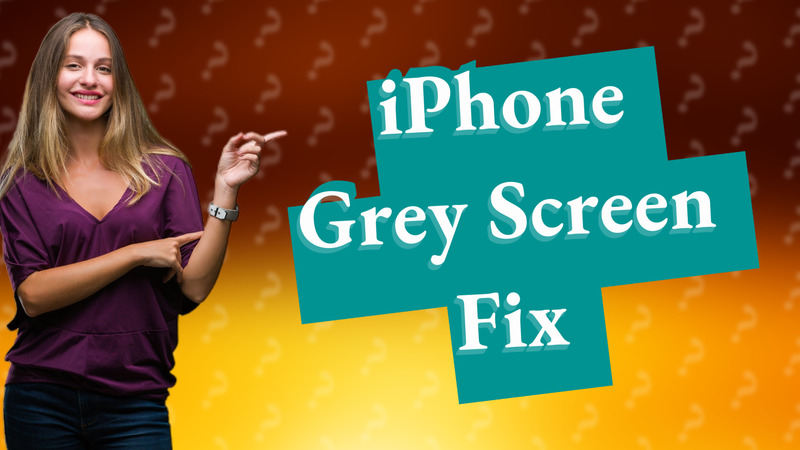 iPhone Grey Screen Fix
