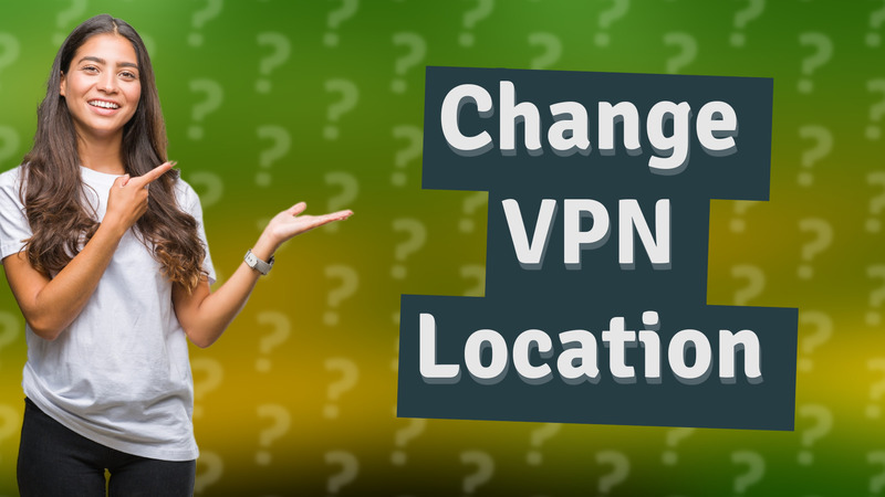 Change VPN Location