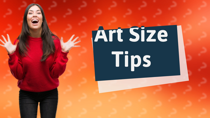 Art Size Tips