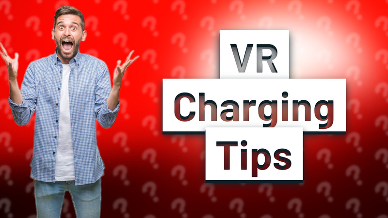 VR Charging Tips