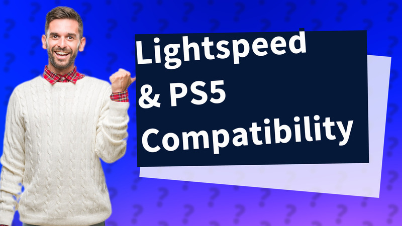 Lightspeed & PS5 Compatibility