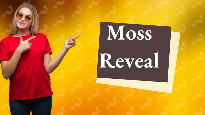 Moss Reveal