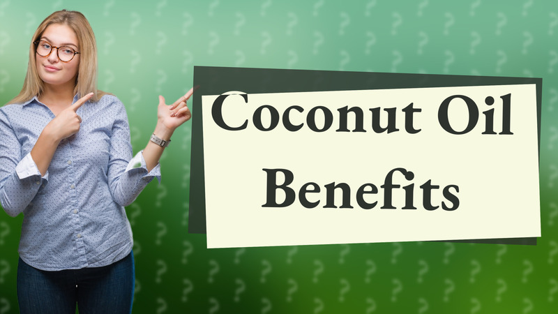 Coconut Oil Benefits
