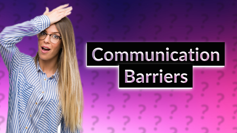 Communication Barriers
