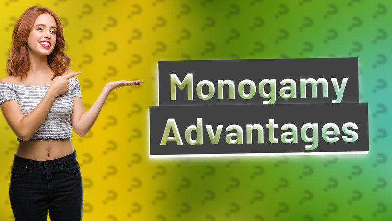 Monogamy Advantages