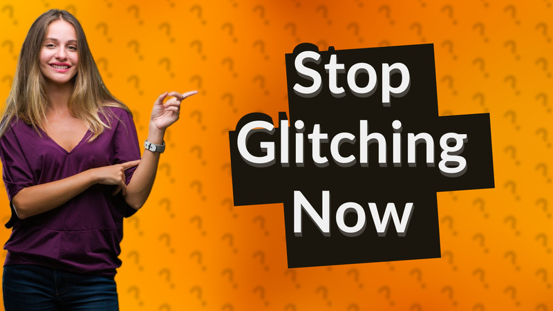 Stop Glitching Now