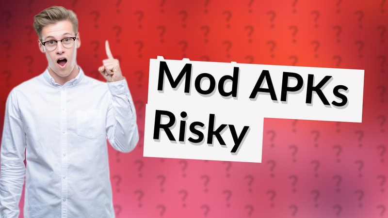 Mod APKs Risky