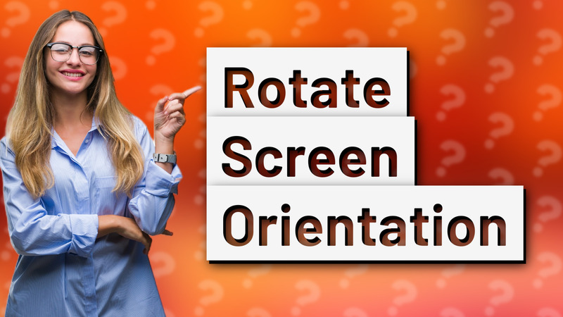 Rotate Screen Orientation