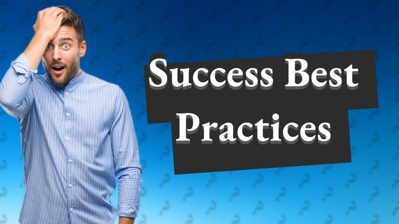 Success Best Practices