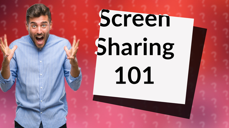 Screen Sharing 101