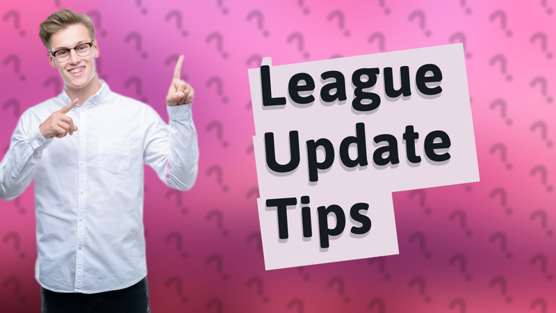 League Update Tips