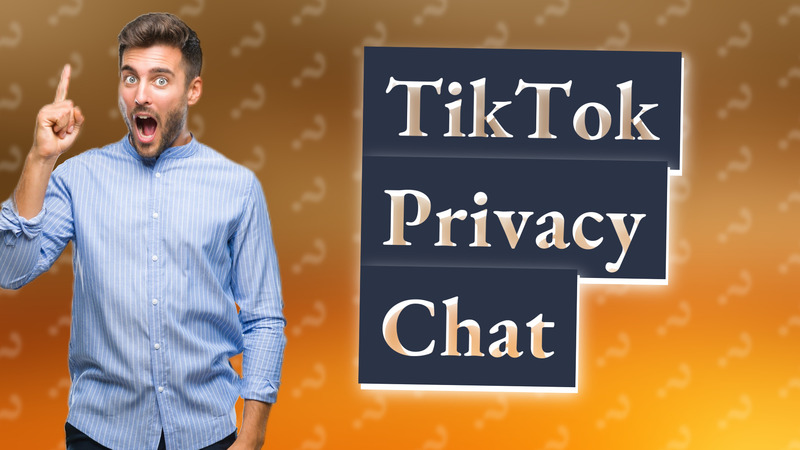 TikTok Privacy Chat