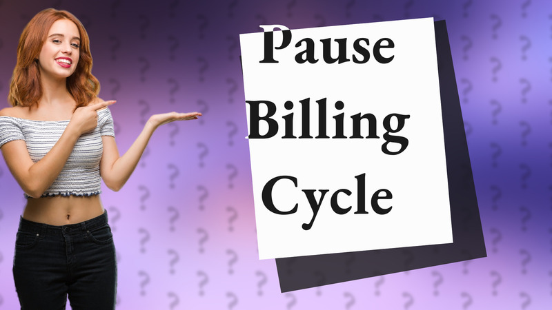 Pause Billing Cycle