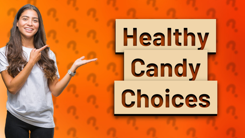 Healthy Candy Choices