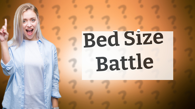 Bed Size Battle