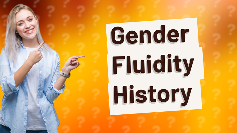 Gender Fluidity History