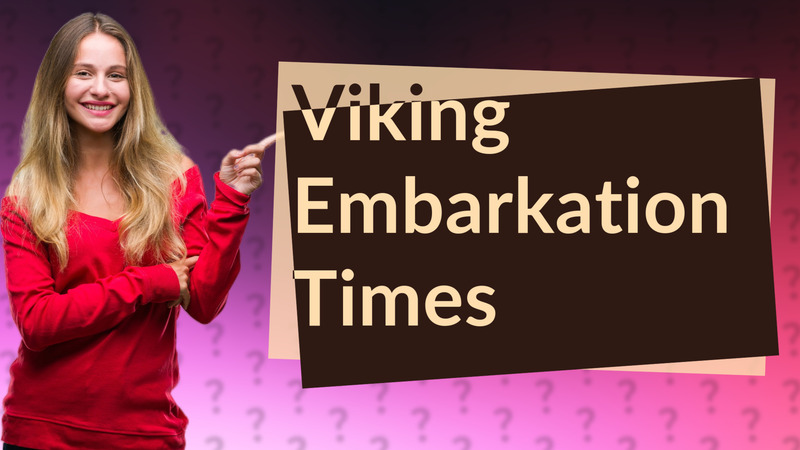 Viking Embarkation Times