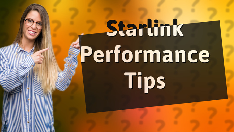 Starlink Performance Tips