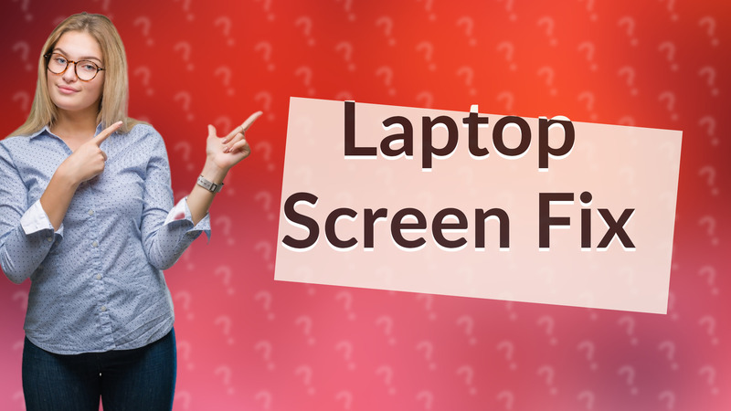 Laptop Screen Fix