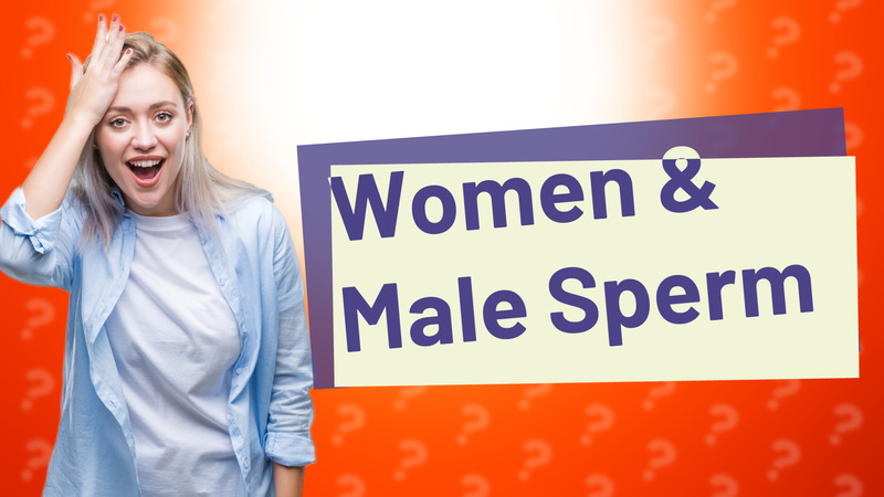 Women & Male Sperm