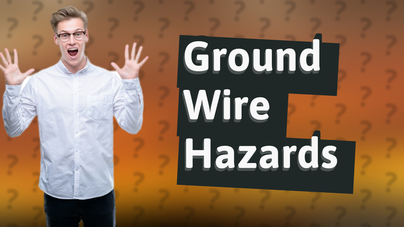 Ground Wire Hazards