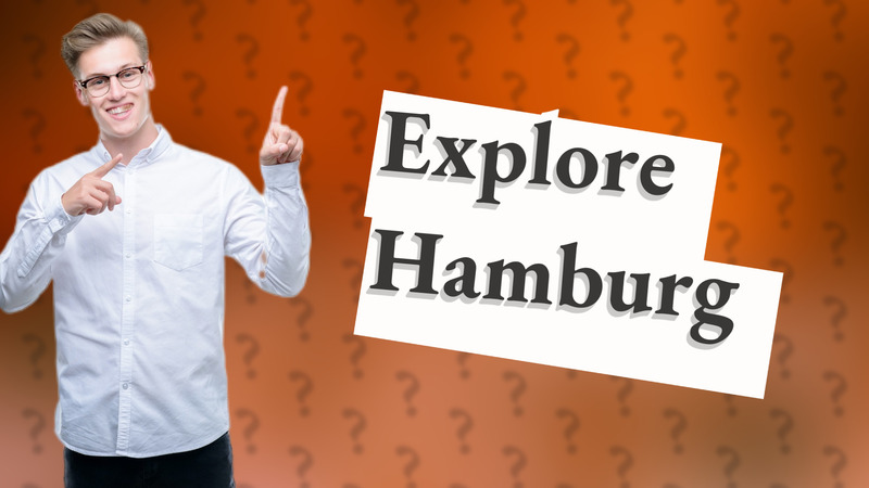 Explore Hamburg