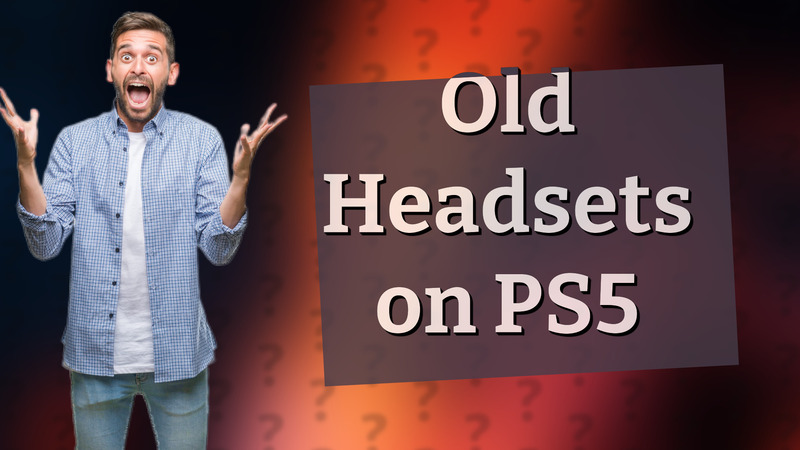Old Headsets on PS5