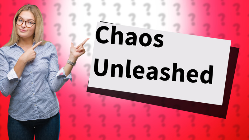 Chaos Unleashed