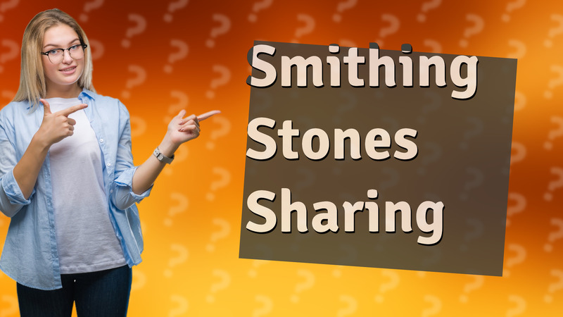 Smithing Stones Sharing