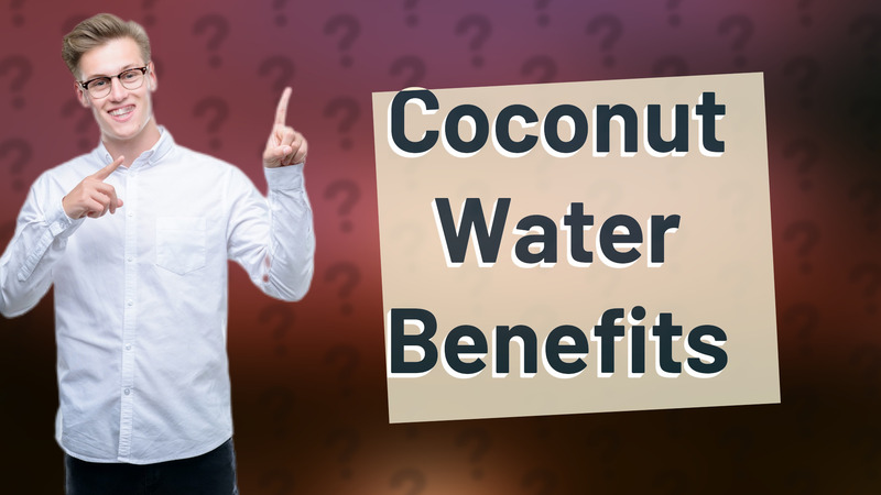 Coconut Water Benefits