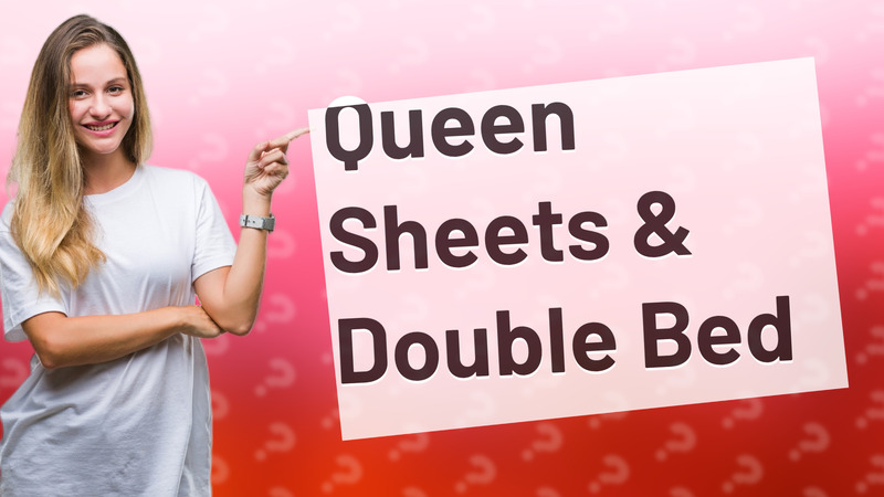 Queen Sheets & Double Bed