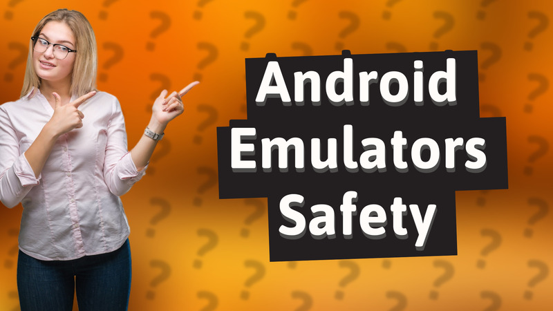 Android Emulators Safety