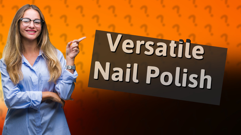 Versatile Nail Polish