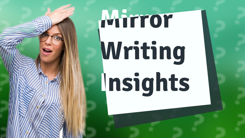 Mirror Writing Insights