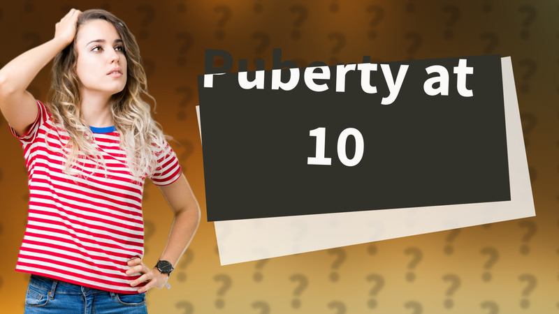 Puberty at 10