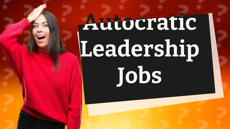 Autocratic Leadership Jobs