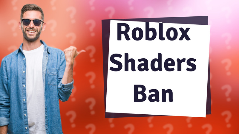 Roblox Shaders Ban