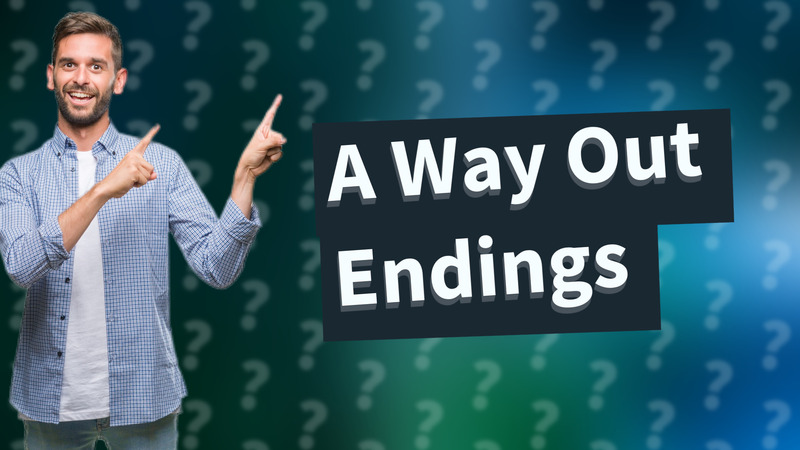 A Way Out Endings