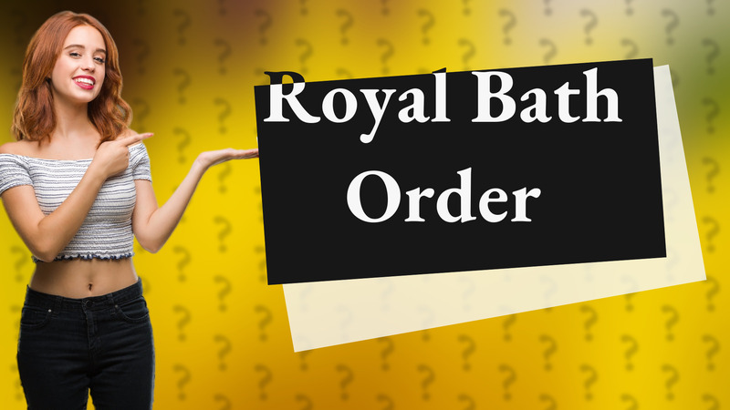 Royal Bath Order