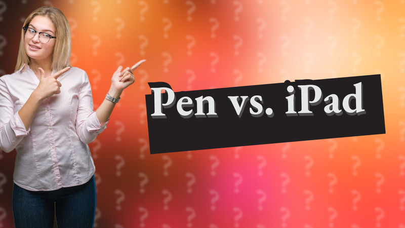 Pen vs. iPad