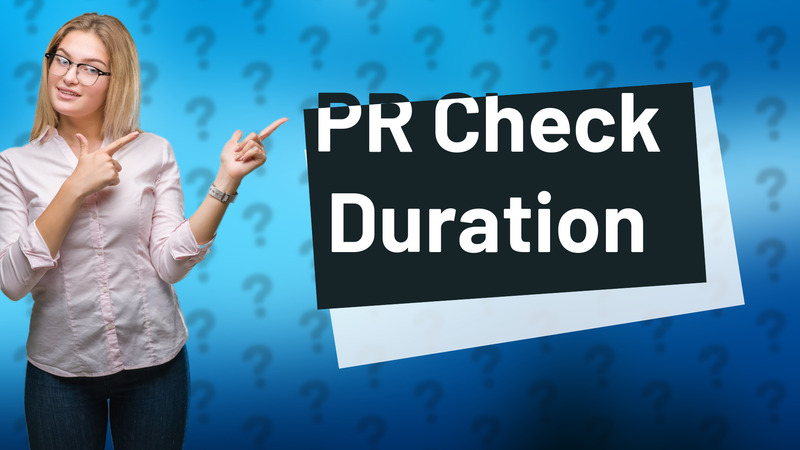 PR Check Duration