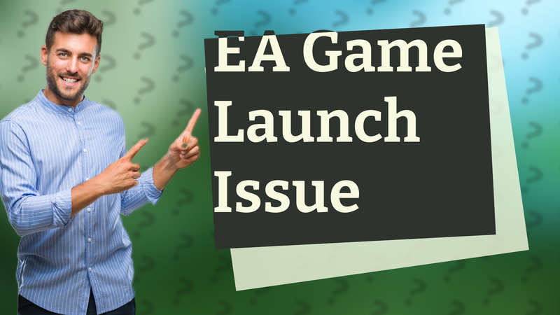 EA Game Launch Issue