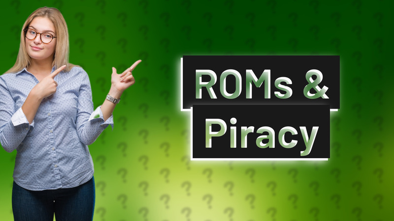 ROMs & Piracy