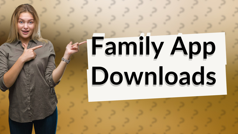Family App Downloads