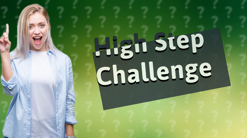 High Step Challenge